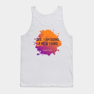 See I am doing a new thing Isaiah 43 19 Tank Top